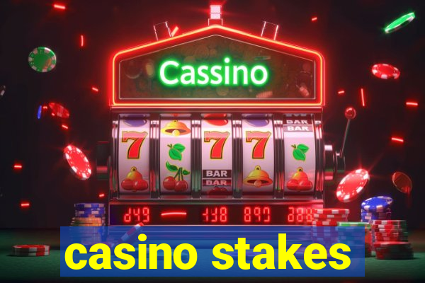 casino stakes