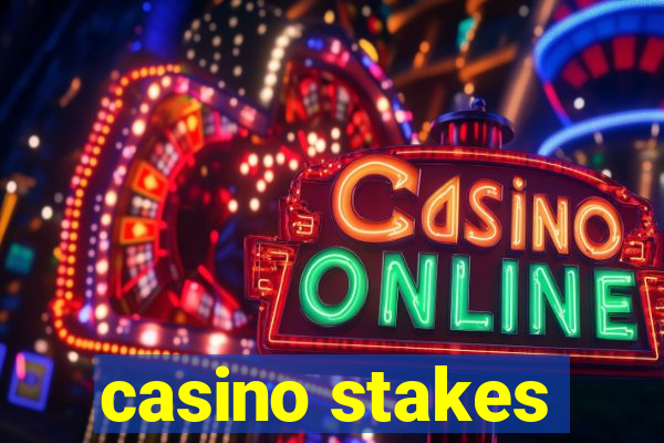 casino stakes