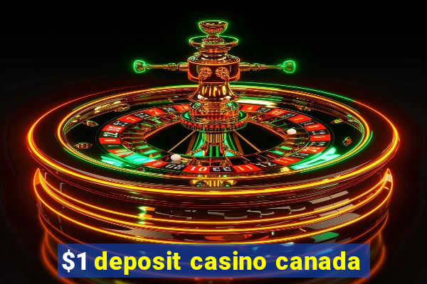 $1 deposit casino canada