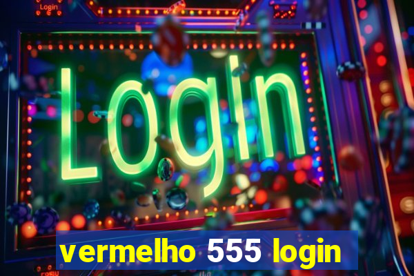 vermelho 555 login