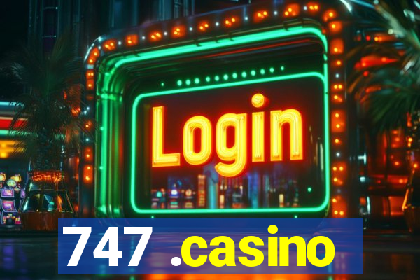 747 .casino