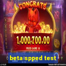 beta spped test