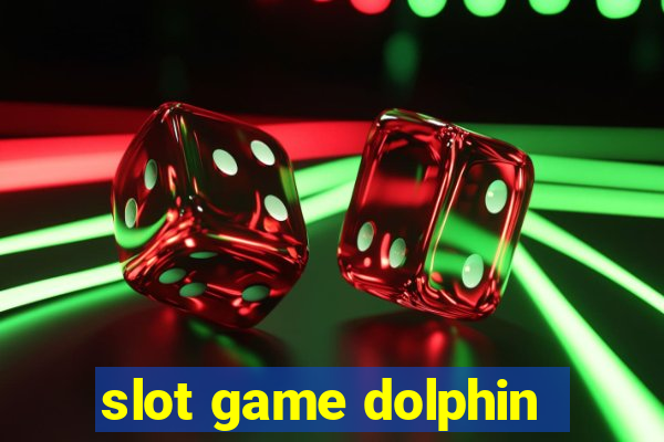 slot game dolphin