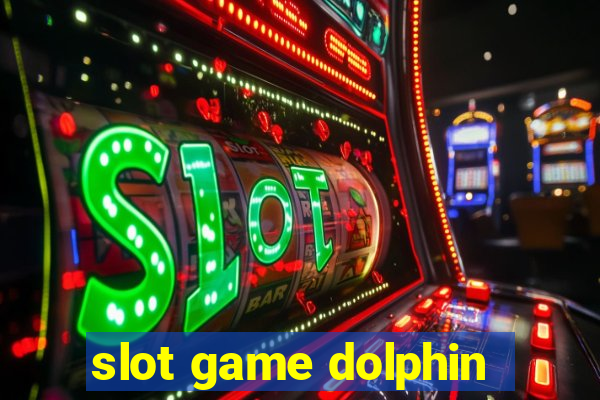 slot game dolphin