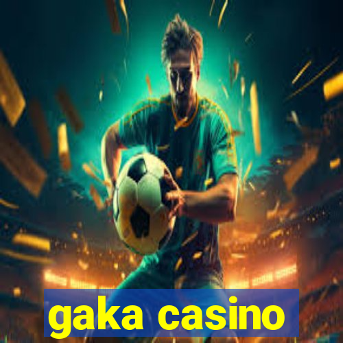 gaka casino