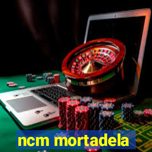 ncm mortadela