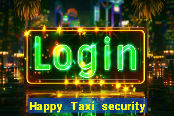 Happy Taxi security password road 96 happy