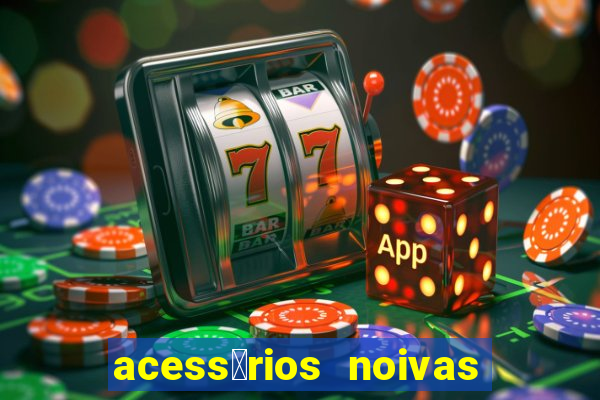 acess贸rios noivas porto alegre