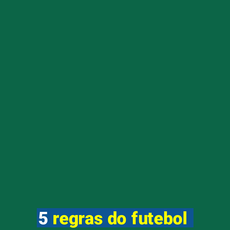 5 regras do futebol