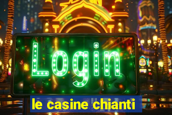 le casine chianti