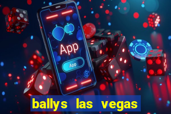 ballys las vegas hotel casino