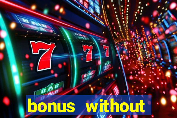 bonus without deposit casino