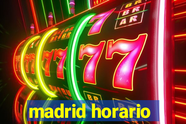 madrid horario