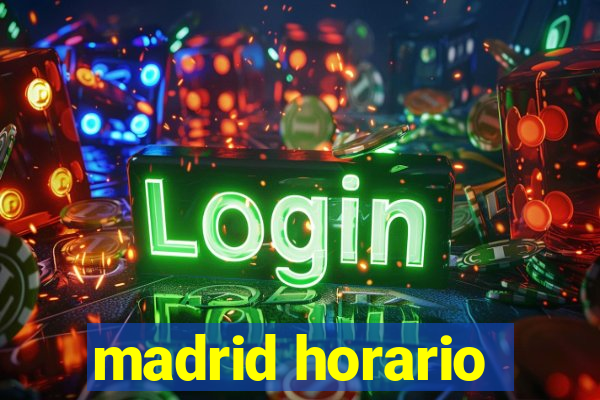 madrid horario