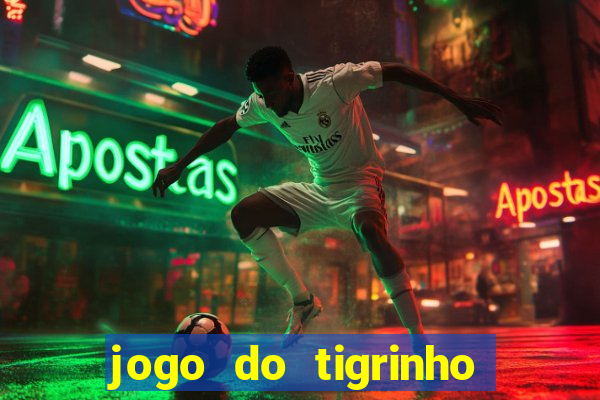 jogo do tigrinho que nao precisa depositar