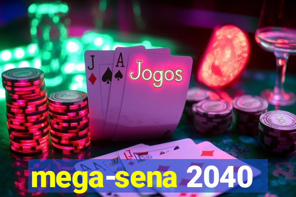 mega-sena 2040