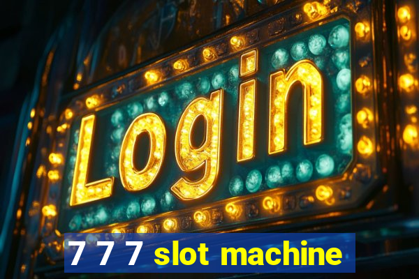 7 7 7 slot machine