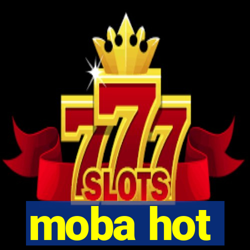 moba hot