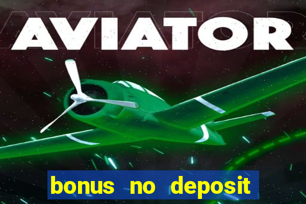 bonus no deposit casino online