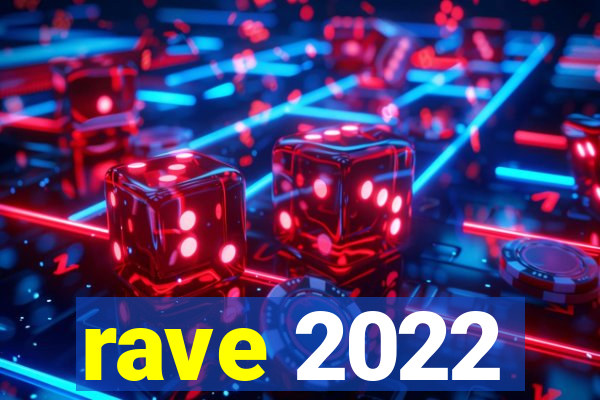 rave 2022