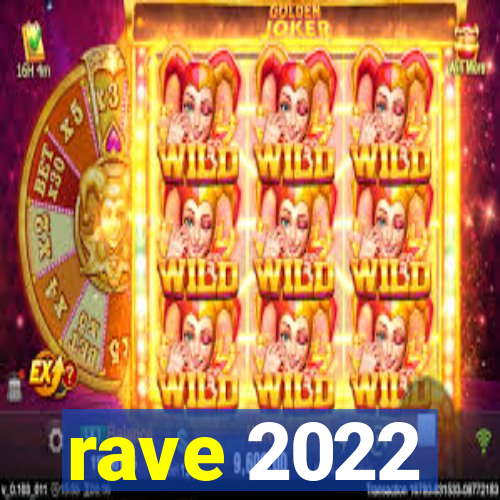 rave 2022