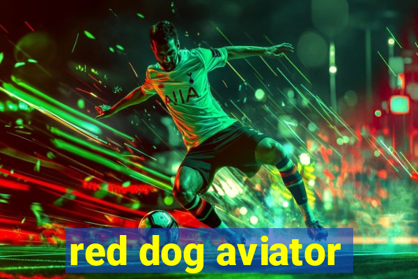 red dog aviator