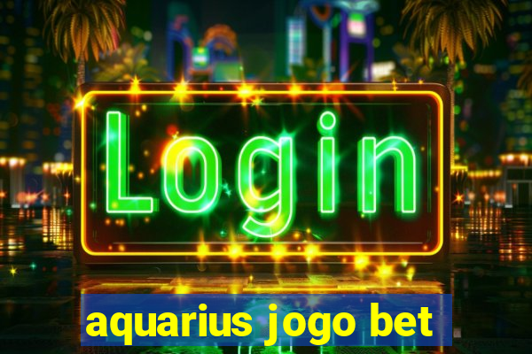 aquarius jogo bet