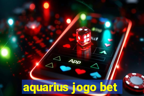 aquarius jogo bet