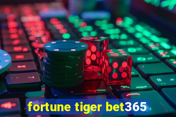 fortune tiger bet365