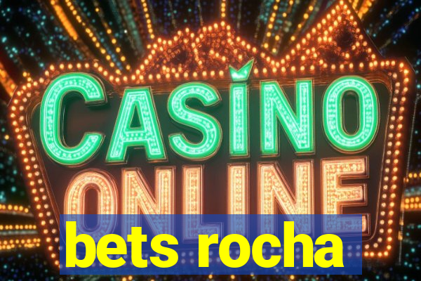 bets rocha