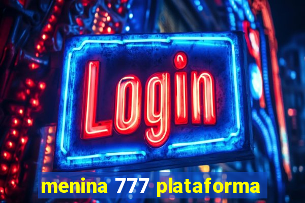 menina 777 plataforma