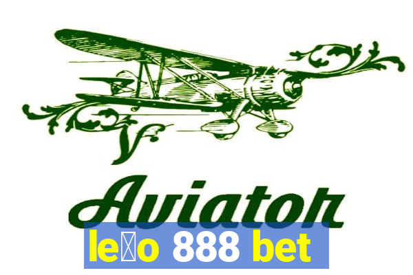 le茫o 888 bet