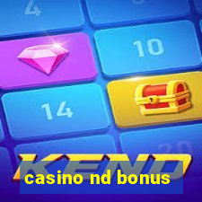 casino nd bonus