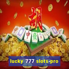 lucky 777 slots-pro