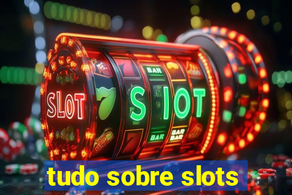 tudo sobre slots