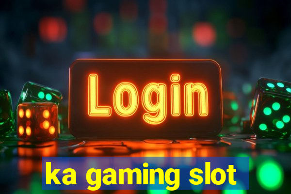 ka gaming slot