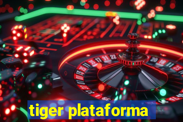 tiger plataforma