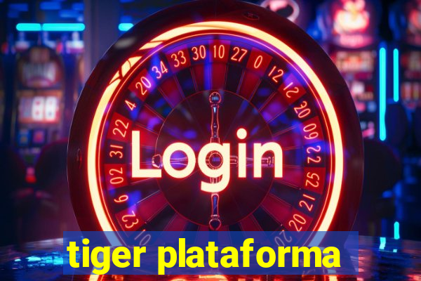 tiger plataforma