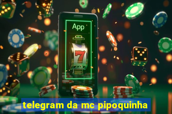 telegram da mc pipoquinha