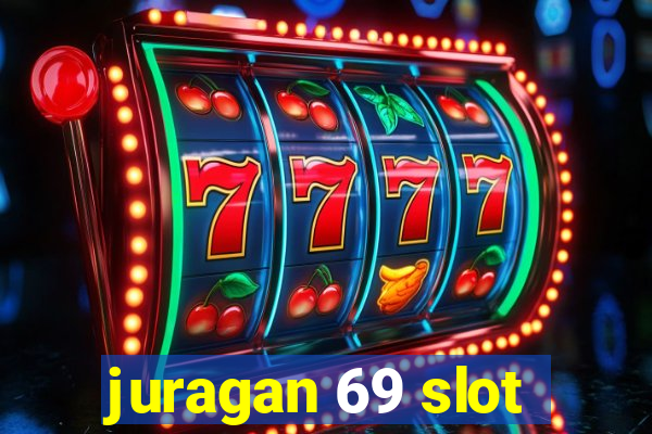 juragan 69 slot