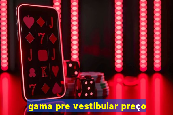 gama pre vestibular preço