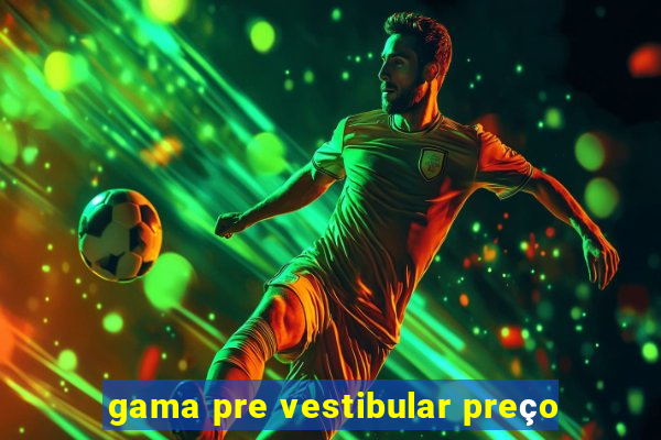 gama pre vestibular preço