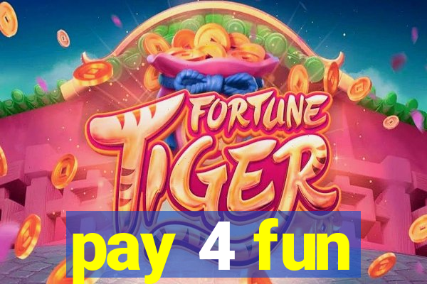 pay 4 fun