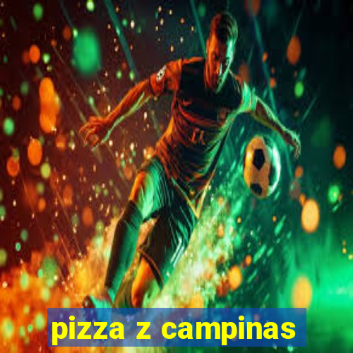 pizza z campinas