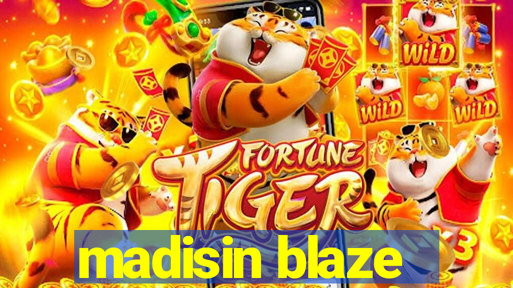 madisin blaze