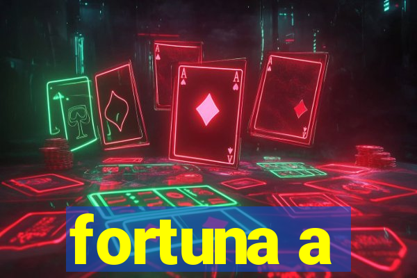 fortuna a