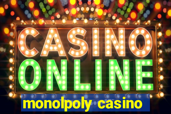 monolpoly casino