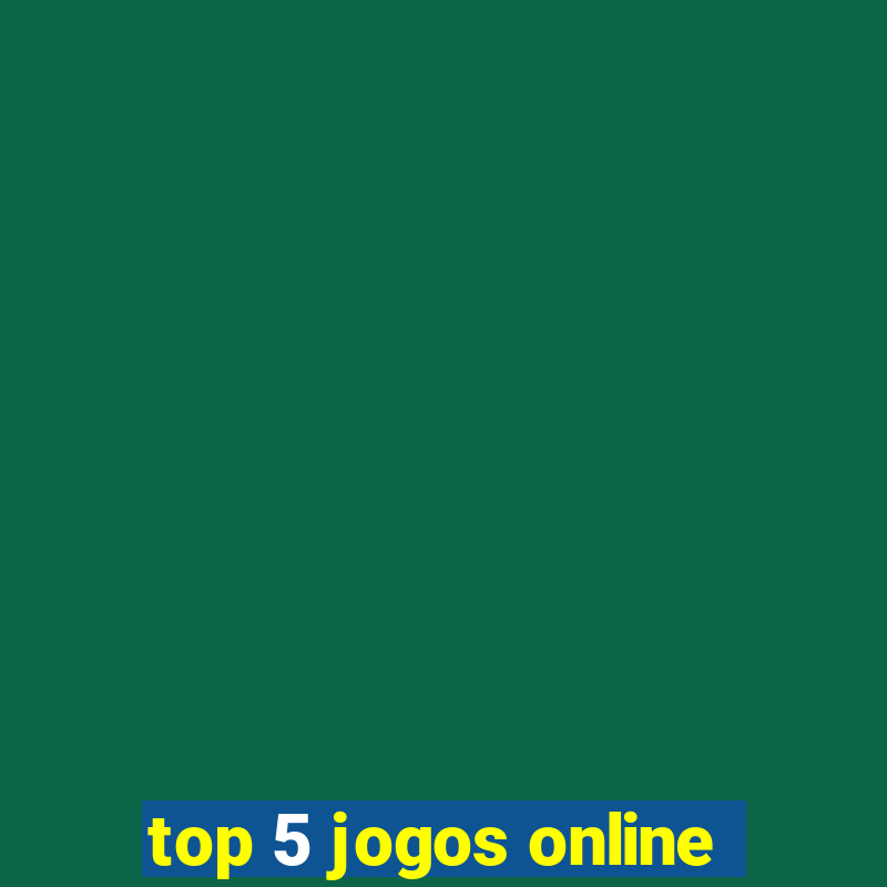 top 5 jogos online