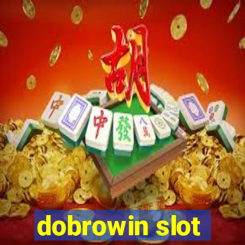 dobrowin slot