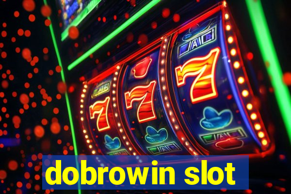 dobrowin slot